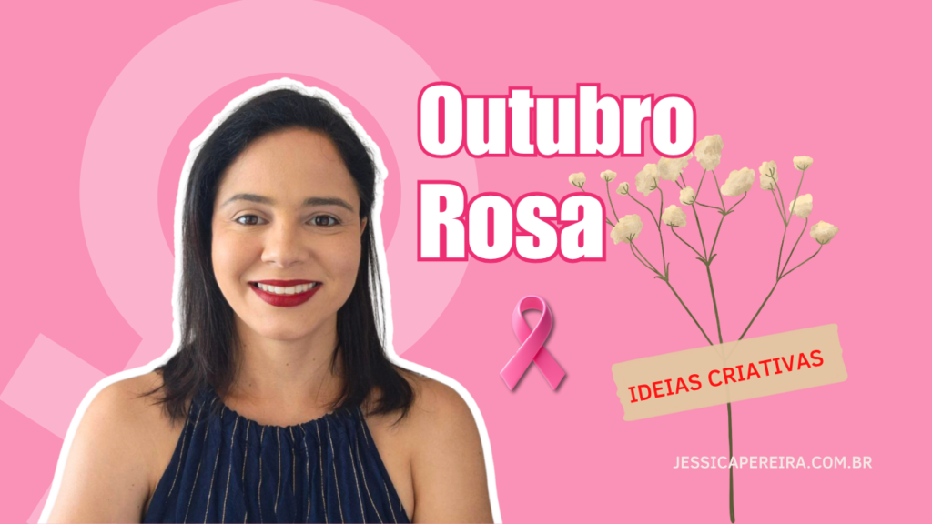 Jéssica Pereira compartilha ideias criativas para o Outubro Rosa e campanhas de conscientização